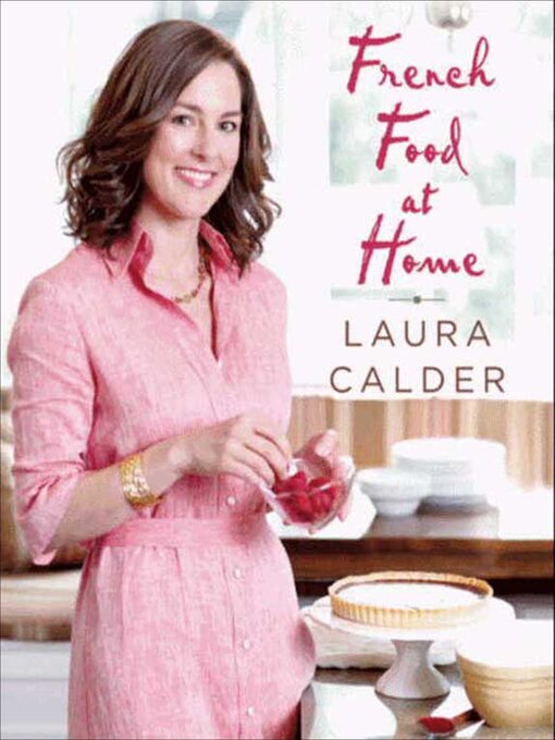 Title details for French Food at Home by Laura Calder - Wait list